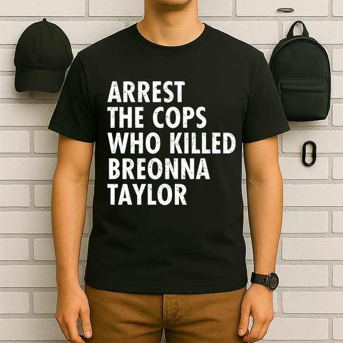 Arrest The Cops Who Killed Breonna Taylor BLM T-Shirt