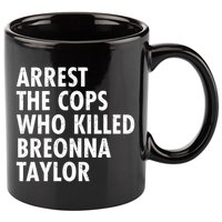 Arrest The Cops Who Killed Breonna Taylor BLM 11oz C Handle Ceramic Mug