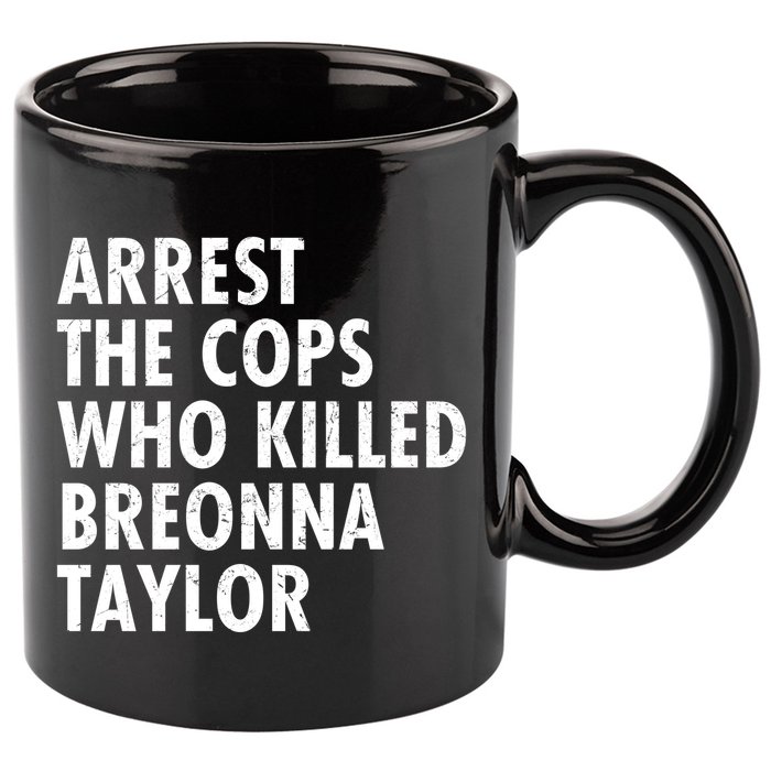 Arrest The Cops Who Killed Breonna Taylor BLM 11oz C Handle Ceramic Mug