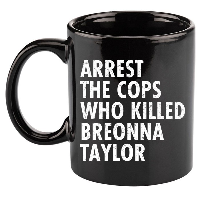 Arrest The Cops Who Killed Breonna Taylor BLM 11oz C Handle Ceramic Mug