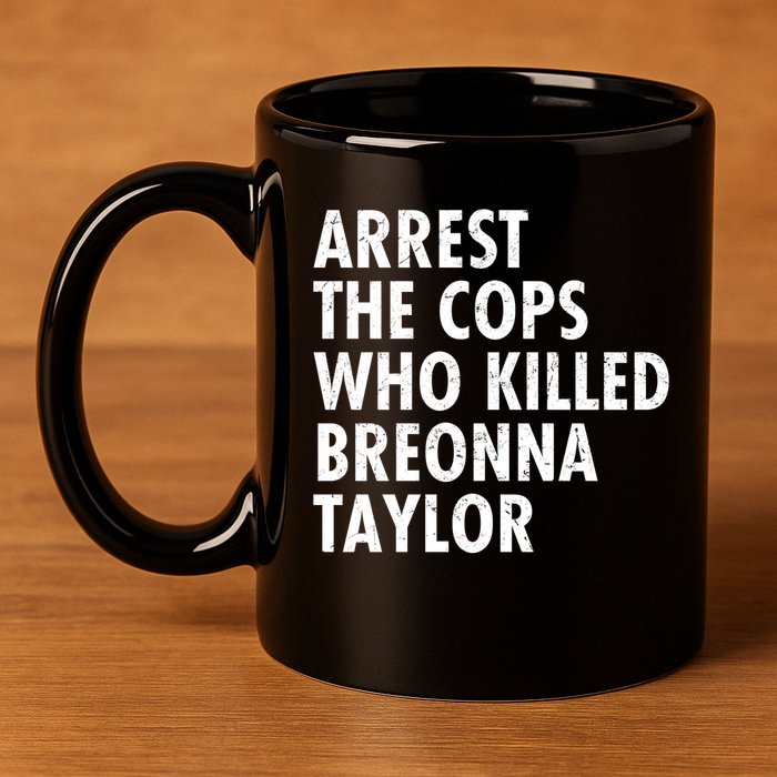 Arrest The Cops Who Killed Breonna Taylor BLM 11oz C Handle Ceramic Mug