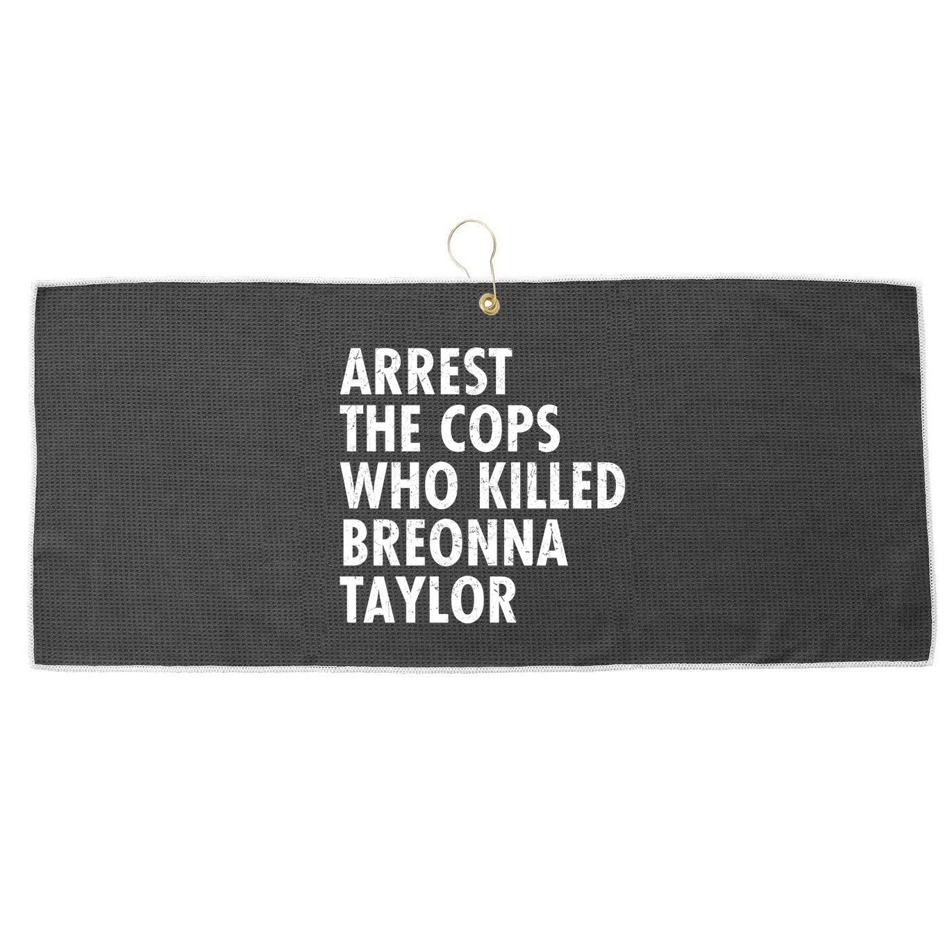Arrest The Cops Who Killed Breonna Taylor BLM Large Microfiber Waffle Golf Towel