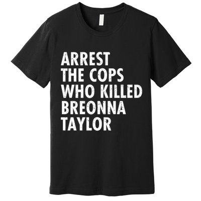 Arrest The Cops Who Killed Breonna Taylor BLM Premium T-Shirt