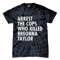 Arrest The Cops Who Killed Breonna Taylor BLM Tie-Dye T-Shirt