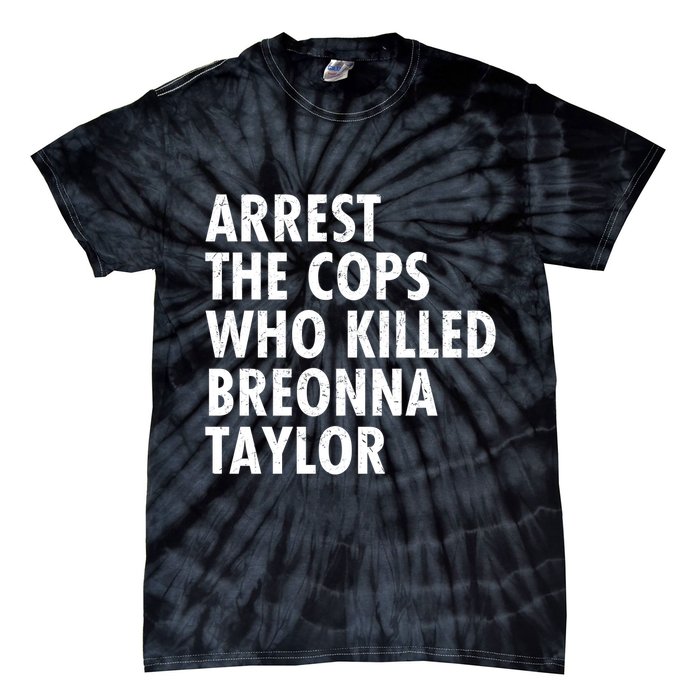 Arrest The Cops Who Killed Breonna Taylor BLM Tie-Dye T-Shirt