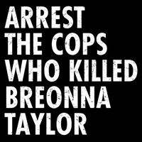 Arrest The Cops Who Killed Breonna Taylor BLM Tie-Dye T-Shirt