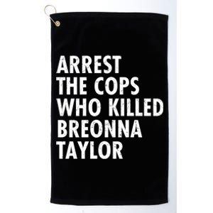 Arrest The Cops Who Killed Breonna Taylor BLM Platinum Collection Golf Towel