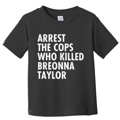 Arrest The Cops Who Killed Breonna Taylor BLM Toddler T-Shirt