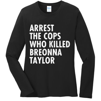 Arrest The Cops Who Killed Breonna Taylor BLM Ladies Long Sleeve Shirt