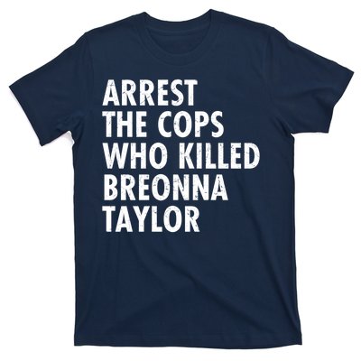 Arrest The Cops Who Killed Breonna Taylor BLM T-Shirt