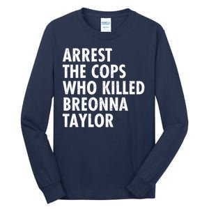 Arrest The Cops Who Killed Breonna Taylor BLM Tall Long Sleeve T-Shirt