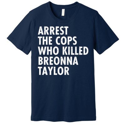 Arrest The Cops Who Killed Breonna Taylor BLM Premium T-Shirt