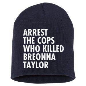 Arrest The Cops Who Killed Breonna Taylor BLM Short Acrylic Beanie