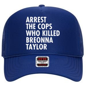 Arrest The Cops Who Killed Breonna Taylor BLM High Crown Mesh Back Trucker Hat