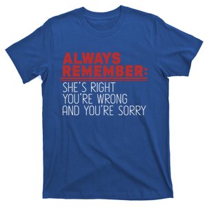 Always Remember Shes Right Youre Wrong Dad Jokes Funny Gift T-Shirt