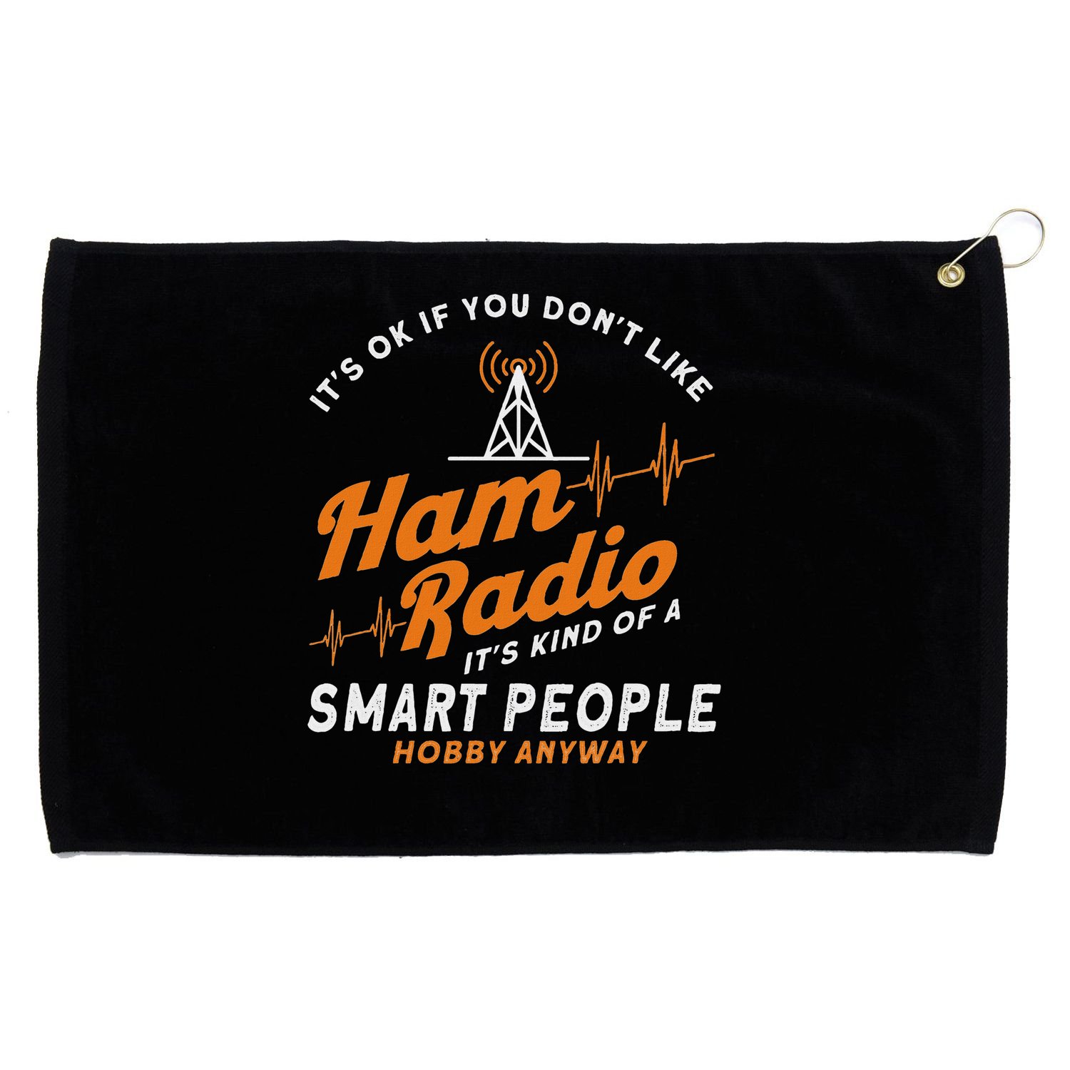 Amateur Radio Smart People Hobby Anyway Ham Radio Grommeted Golf Towel