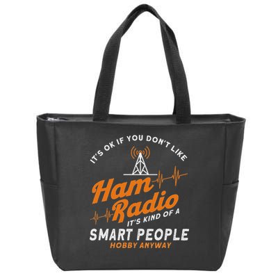 Amateur Radio Smart People Hobby Anyway Ham Radio Zip Tote Bag