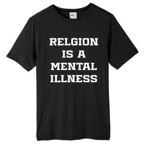 Anti Religion Should Be Treated As A Mental Illness Atheist Tall Fusion ChromaSoft Performance T-Shirt