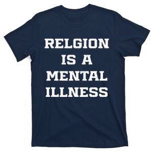 Anti Religion Should Be Treated As A Mental Illness Atheist T-Shirt