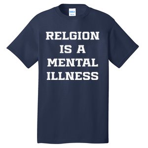 Anti Religion Should Be Treated As A Mental Illness Atheist Tall T-Shirt