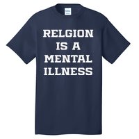 Anti Religion Should Be Treated As A Mental Illness Atheist Tall T-Shirt