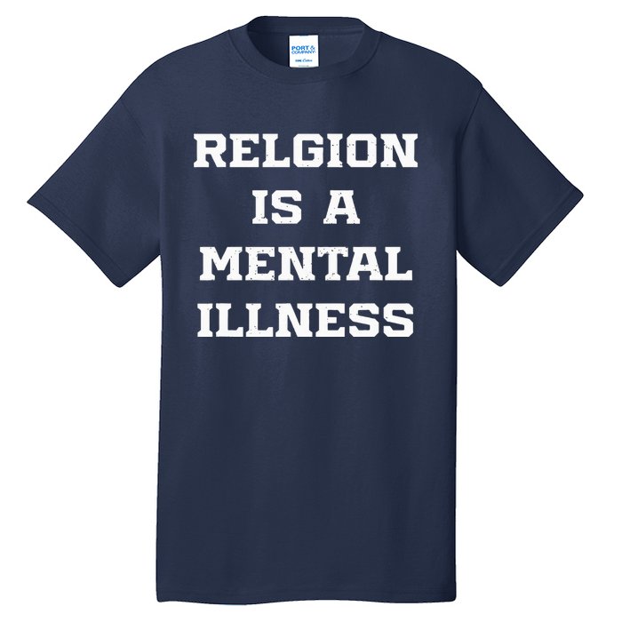 Anti Religion Should Be Treated As A Mental Illness Atheist Tall T-Shirt