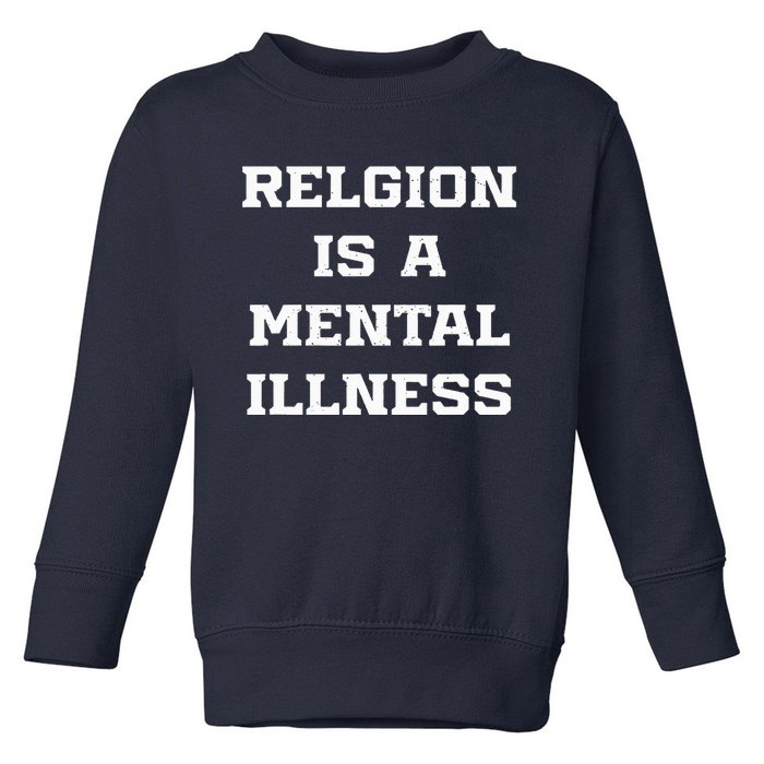 Anti Religion Should Be Treated As A Mental Illness Atheist Toddler Sweatshirt