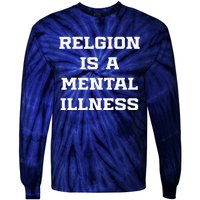 Anti Religion Should Be Treated As A Mental Illness Atheist Tie-Dye Long Sleeve Shirt