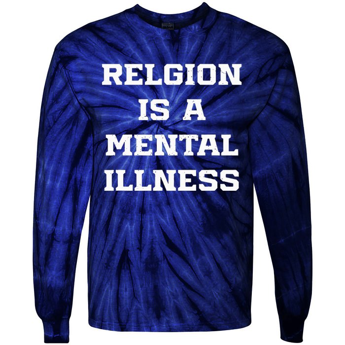 Anti Religion Should Be Treated As A Mental Illness Atheist Tie-Dye Long Sleeve Shirt