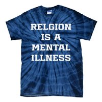 Anti Religion Should Be Treated As A Mental Illness Atheist Tie-Dye T-Shirt