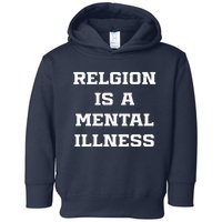 Anti Religion Should Be Treated As A Mental Illness Atheist Toddler Hoodie