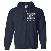 Anti Religion Should Be Treated As A Mental Illness Atheist Full Zip Hoodie