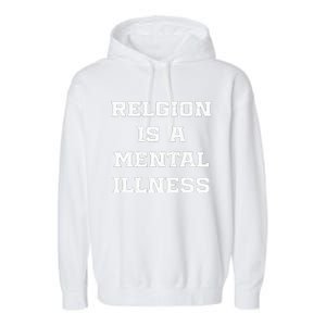 Anti Religion Should Be Treated As A Mental Illness Atheist Garment-Dyed Fleece Hoodie