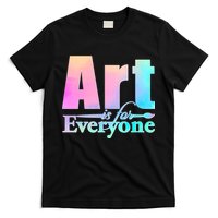 Art Is For Everyone T-Shirt