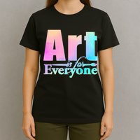 Art Is For Everyone T-Shirt