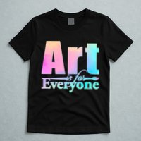 Art Is For Everyone T-Shirt