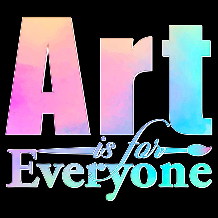 Art Is For Everyone T-Shirt