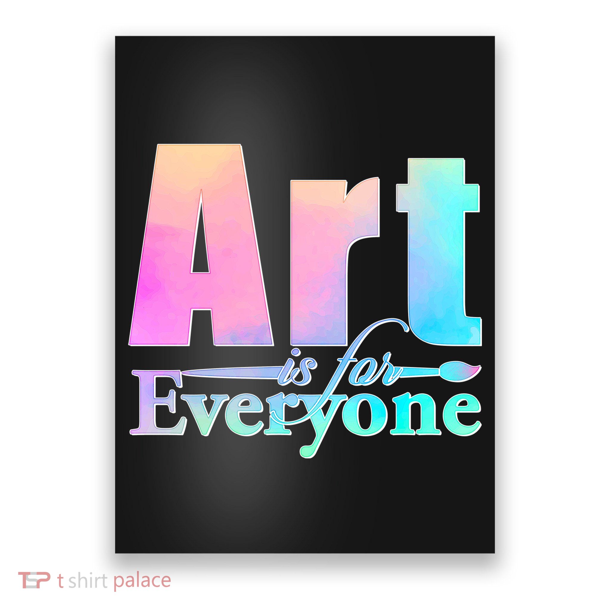 Art Is For Everyone Poster