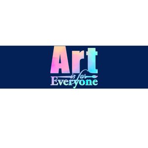 Art Is For Everyone Bumper Sticker