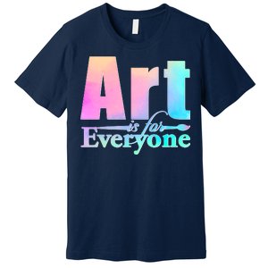 Art Is For Everyone Premium T-Shirt