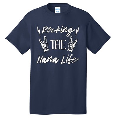 Awesome Rocking The Nana Life Grandma Best Nana Grandmother Tall T-Shirt