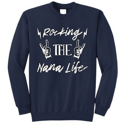 Awesome Rocking The Nana Life Grandma Best Nana Grandmother Tall Sweatshirt