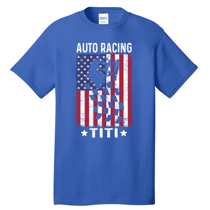 Auto Racing Titi Aunt Usa Flag 4th Of July Cute Gift Tall T-Shirt