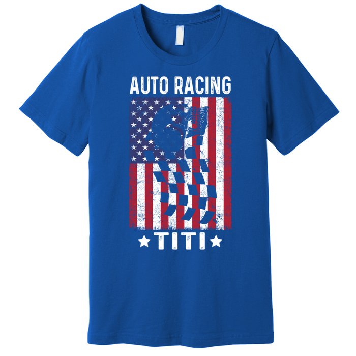 Auto Racing Titi Aunt Usa Flag 4th Of July Cute Gift Premium T-Shirt