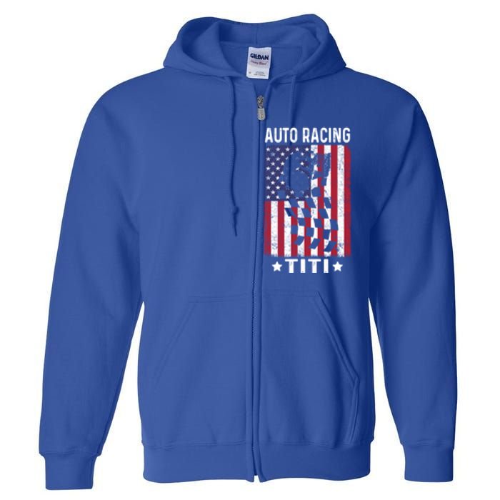 Auto Racing Titi Aunt Usa Flag 4th Of July Cute Gift Full Zip Hoodie