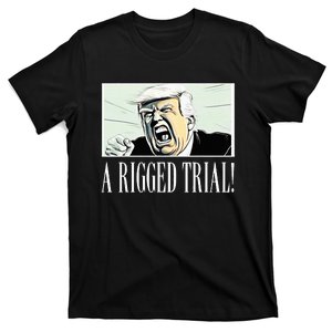 A Rigged Trial!!! Trump 2024 Maga Sarcastic T-Shirt