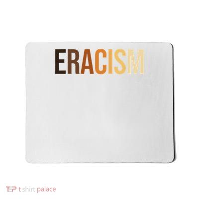 Anti Racism Uprising Human Rights Eracism Mousepad