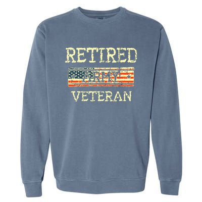 Army Retired Veteran Army American Flag Veteran Retirement Garment-Dyed Sweatshirt