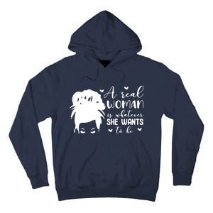 A Real Woman Is Whatever She Wants To Be Tall Hoodie