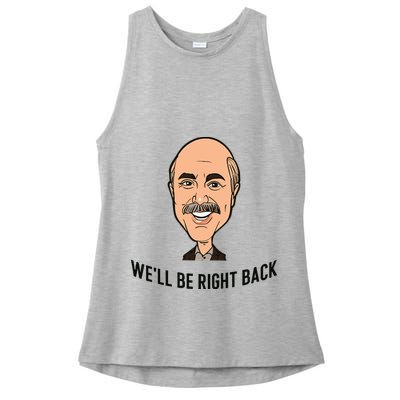 Adam Ray WeLl Be Right Back Ladies PosiCharge Tri-Blend Wicking Tank